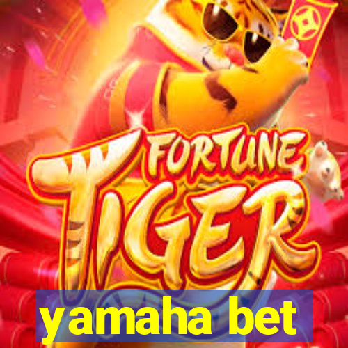 yamaha bet